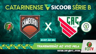 AO VIVO -  CAMBORIU X ATLETICO CATARINENSE - CATARINENSE SICOOB SÉRIE B 2024 - 21/07/24 15:00