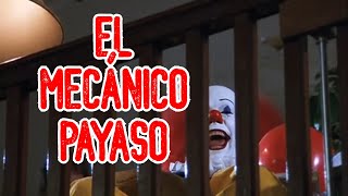 EL MECÁNICO PAYASO...