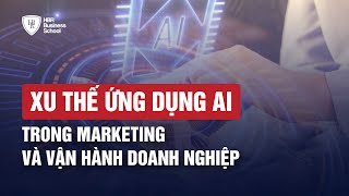 XU THẾ ỨNG DỤNG AI TRONG MARKETING VÀ VẬN HÀNH DOANH NGHIỆP |  Mr. Tony Dzung