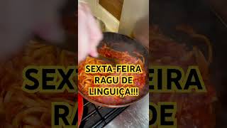 SEXTA-FEIRA, RAGU DE LINGUIÇA. ESPLÊNDIDO!!!