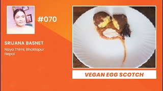 SRIJANA BASNET || Contestant No #070 || VEGAN EGG SCOTCH || Chef Nepal Pre-audition Video