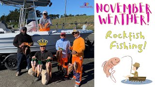 Half Moon bay Rockfish fishing. November Weather!