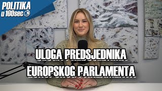 ULOGA PREDSJEDNIKA EUROPSKOG PARLAMENTA - Politika u 100 sekundi