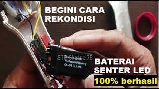 Begini Cara Rekondisi Baterai senter LED drop mudah dan berhasil 100% normal kembali