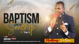 BAPTISM UNTO SONSHIP PART 2B - JOE GICHIRA | CONTACT 0720 923913 | TITHES & OFFERINGS : TILL 8320994