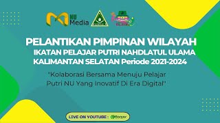 [LIVE] PELANTIKAN PW IPPNU KAL-SEL Periode 2021-2024