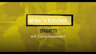 Mike's Kitchen | Spaghetti mit Eierschwammerl