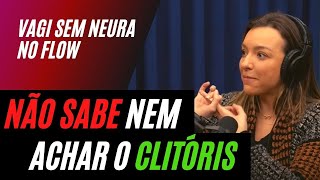 HOMEM RUIM DE CAMA – Vagi Sem Neura no Flow