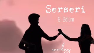 SERSERİ 9. BÖLÜM🛐