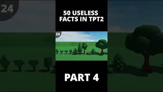 50 Useless Facts in TPT2 | PART 4 #Shorts