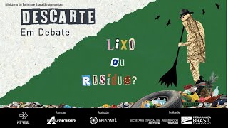 DESCARTE EM DEBATE | Lixo ou Resíduo?