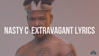 Nasty C - Extravagant (Lyrics) ft. Case-Klowzed