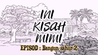 Ini Kisah Mimi - Bangun Sahur : Part 2 [Animasi 2D]