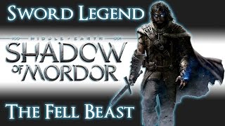 Shadow of Mordor | Sword Legend | The Fell Beast