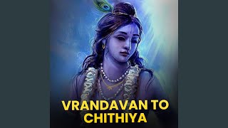 Vrandavan To Chithiya