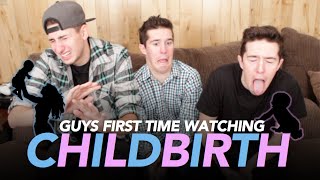 GUYS FIRST TIME WATCHING CHILDBIRTH