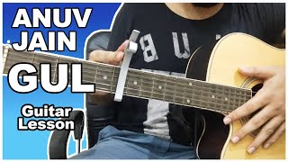 Anuv Jain - Gul (Guitar Lesson) With and Without Capo