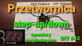 Prosta i uniwersalna przetwornica step-up/down; Pomiary oscyloskopem [DIY #43]