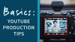 YouTube Video Production Tips for Sony Cameras! Basics Episode 5