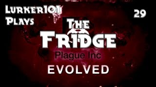 Lurker101 Plays Plague Inc Evolved (Part 29 - The Fridge)