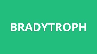 How To Pronounce Bradytroph - Pronunciation Academy