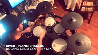 River (Live) - Planetshakers Drum Cover By Mix