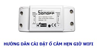 Hướng dẫn cài đặt hẹn giờ bằng điện thoại qua wifi SONOFF - eWeLink - Tưới Biển Vàng