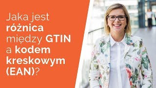 Jaka jest różnica między GTIN a kodem kreskowym (EAN)?