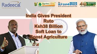 India Gives President Ruto Ksh38 Billion Soft Loan to Boost Agriculture | 9th Agritec Africa