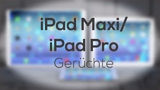 iPad Maxi/iPad Pro - Gerüchte