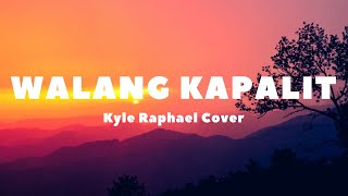 Walang Kapalit - Song cover by - Kyle Raphael (lyrics & video)