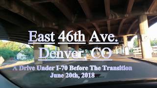 BEFORE THE CHANGE (Drive Under I-70 (46th Ave.) Denver, CO 6-20-18)