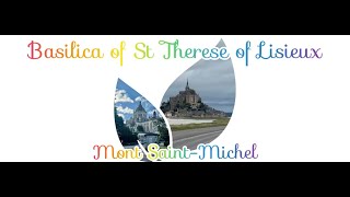 Pilgrimage to Saint Michel in Normandy and St. Therese of Lisieux