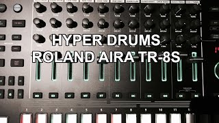 HYPER DRUMS (ROLAND AIRA TR-8S)