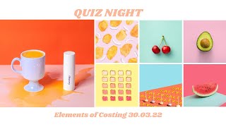 Quiz Night - Elements of costing 30.03.22