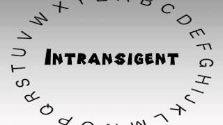 How to Say or Pronounce Intransigent