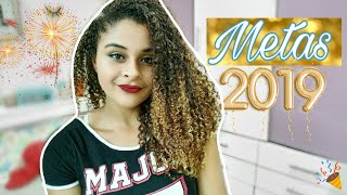 MINHAS METAS PARA 2019!!!