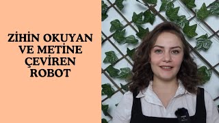 Zihin Okuyan ve Metine Çeviren Robot