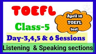 TOEFL | Class-5 | Day 3,4,5 & 6  sessions|| Listening & Speaking sections