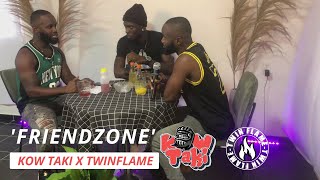 Kow Taki x TwinFlame EP3 - Friendzone ft. Kevin Felter