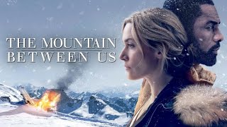 The Mountain Between Us (2017) Movie | Idris Elba & Kate Winslet | Review & Facts