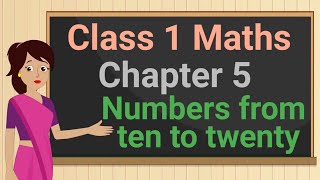 Class 1 Maths Chapter 5 'Numbers from ten to twenty' (full chapter) cbse ncert