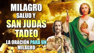 LA ORACIÓN PARA UN MILAGRO BENDICION, PROSPERIDAD,SALUD Y RECIBE UN MILAGRO, San Judas Tadeo