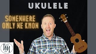 Ukulele - 'Somewhere Only We Know' by Keane