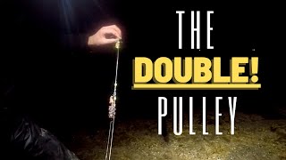 The Double Pulley Rig!