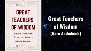 Great Teachers of Wisdom - Learn from the Greatest Mind Audiobook