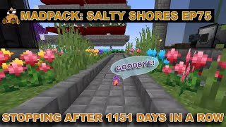 After 1151 Days In A Row, I Have To Stop - MadPack: Salty Shores 75