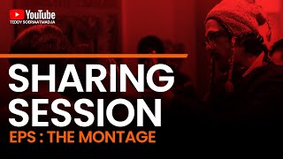 Sharing Session Eps :  The Montage