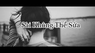 SAI KHÔNG THỂ SỬA _Nhạc Chill | Vì Cuộc Đời Không cho Mình Sai Nếu Có Sai thì hãy làm lại