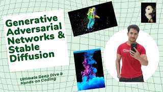 Ultimate Generative Adversarial Networks & Stable Diffusion Tutorial | Deep Dive & Hands-on Coding